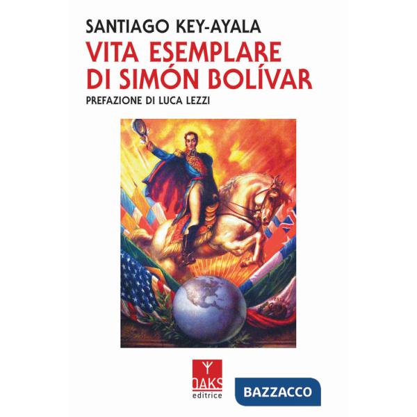 Vita esemplare di Simon Bolivar