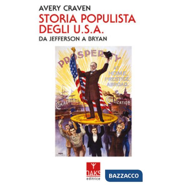 Storia populista degli U.S.A.. Da Jefferson a Bryan