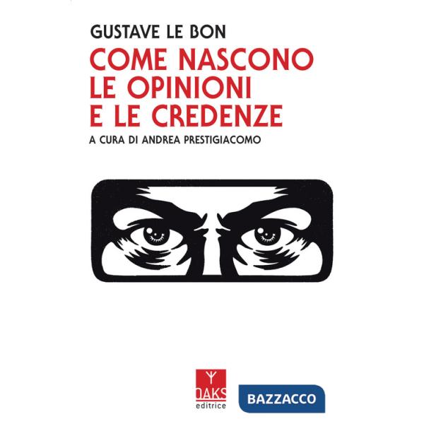 Come nascono le opinioni e le credenze