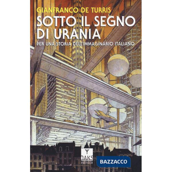 Sotto il segno di Urania. Per una storia dell'immaginario italiano
