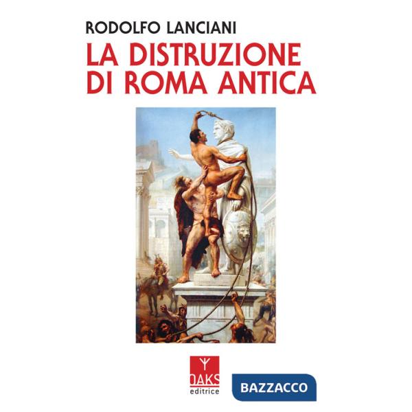 Distruzione di Roma antica (La)