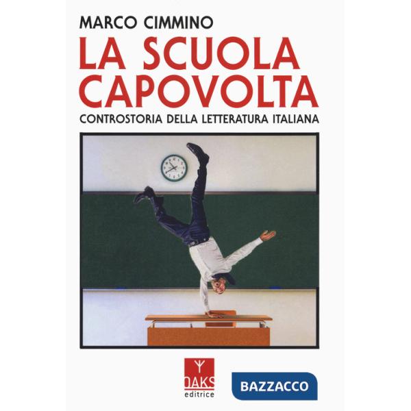 Scuola capovolta. Controstoria della letteratura italiana (La)