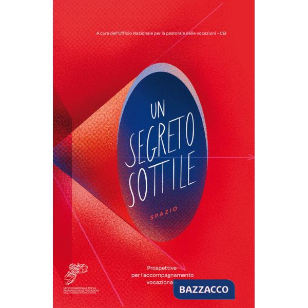 Segreto sottile. Prospettive per l'accompagnamento vocazionale (Un)