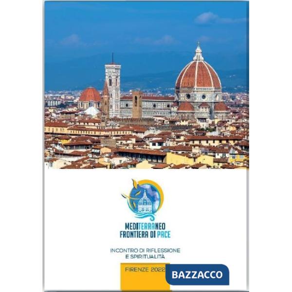 Mediterraneo frontiera di pace. Incontro di riflessione e spiritualità. Firenze 2022