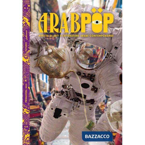 Arabpop. Rivista di arti e letterature arabe contemporanee (2022). Vol. 2: Futuro