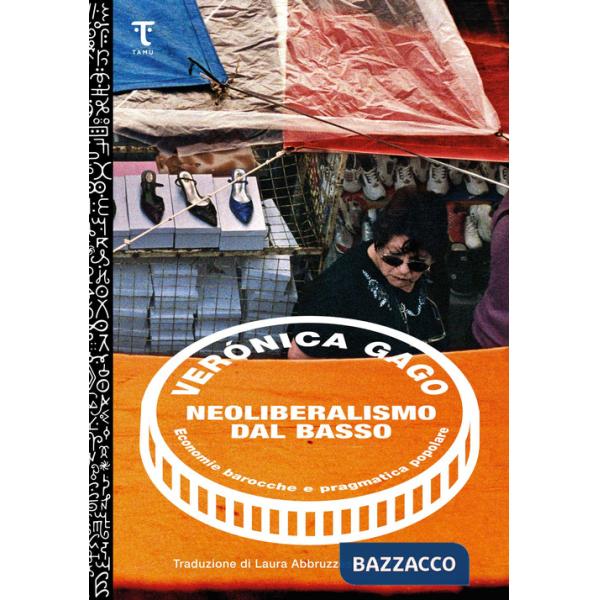 Neoliberalismo dal basso. Economie barocche e pragmatica popolare