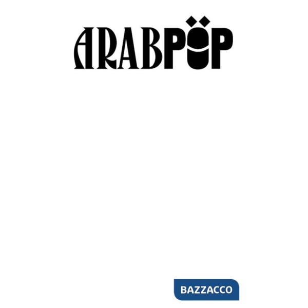 Arabpop. Rivista di arti e letterature arabe contemporanee. Vol. 5: Festa