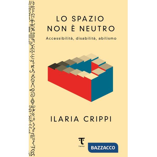 Spazio non è neutro. Accessibilità, disabilità, abilismo (Lo)