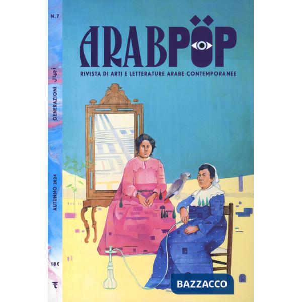 Arabpop. Rivista di arti e letterature arabe contemporanee. Vol. 7: Generazioni
