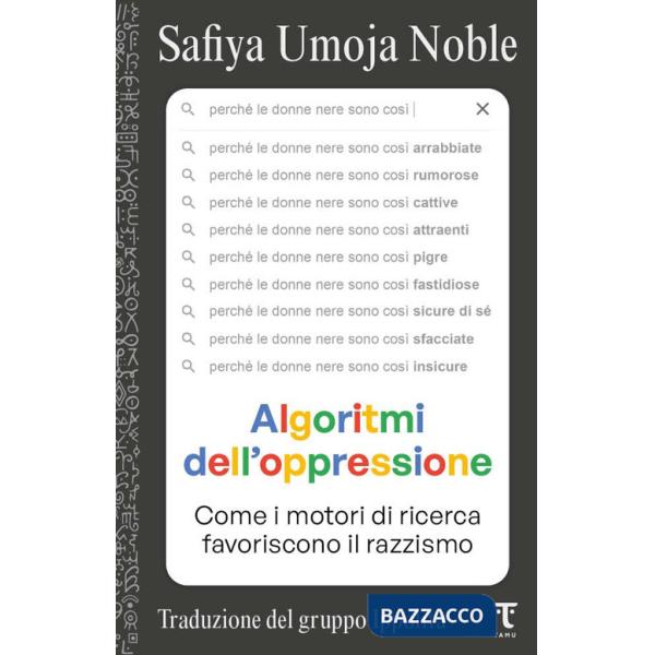Algoritmi dell'oppressione. Come i motori di ricerca favoriscono il razzismo