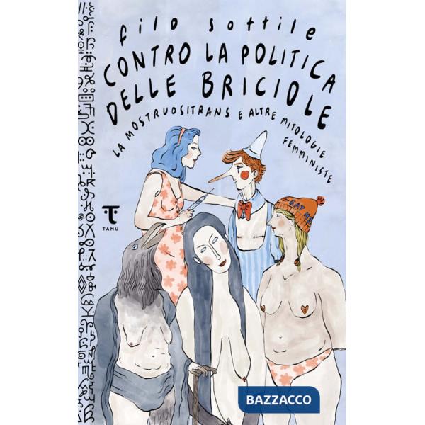 Contro la politica delle briciole. La mostruositrans e altre mitologie femministe