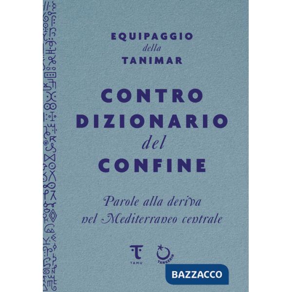Controdizionario del confine. Parole alla deriva nel Mediterraneo centrale