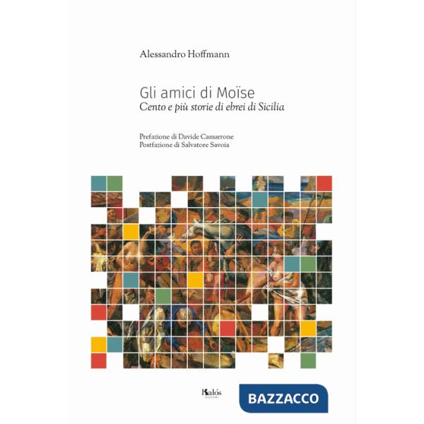 Amici di Moïse. Cento e più storie di ebrei di Sicilia (Gli)