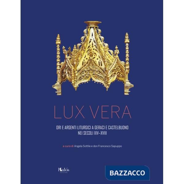 Lux vera. Ori e argenti liturgici a Geraci e Castelbuono nei secoli XIV-XVIII