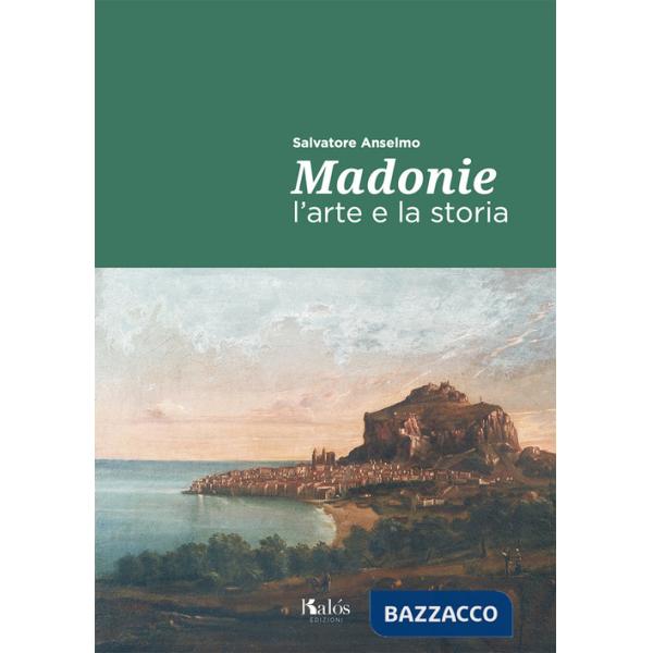 Madonie. L'arte e la storia