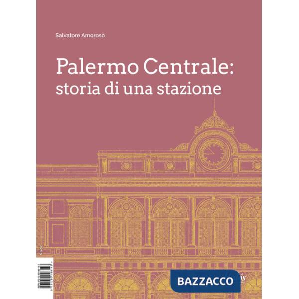 Palermo Centrale: storia di una stazione