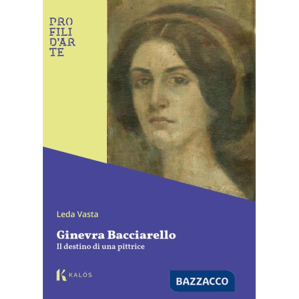 Ginevra Bacciarello. Il destino di una pittrice