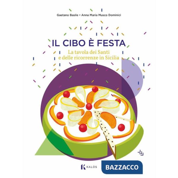 Cibo è festa. La tavola dei santi e delle ricorrenze in Sicilia (Il)