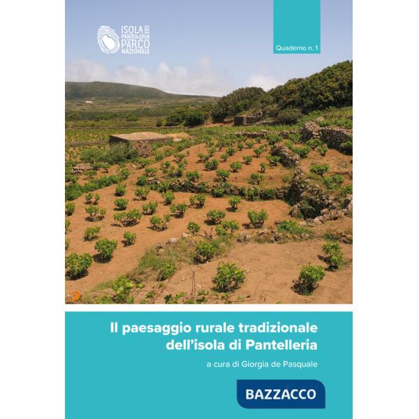 Paesaggio rurale tradizionale dell'isola di Pantelleria. Quaderno (Il). Vol. 1