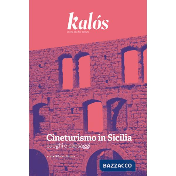 Kalós. rivista di arti e culture. Nuova serie (2024). Vol. 2: Cineturismo in Sicilia. Luoghi e paesaggi