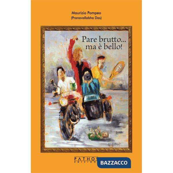 Pare brutto... ma è bello!