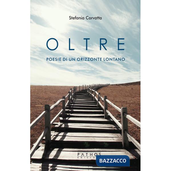 Oltre. Poesie di un orizzonte lontano