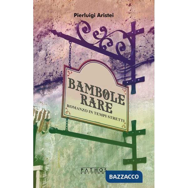 Bambole rare. Romanzo in tempi stretti