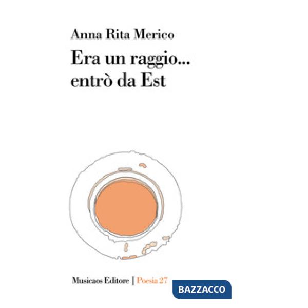 Era un raggio... entrò da Est