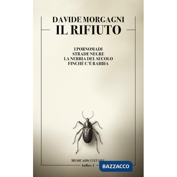 Rifiuto. I pornomadi. Strade negre. La nebbia del secolo. Finché c'è rabbia (Il)