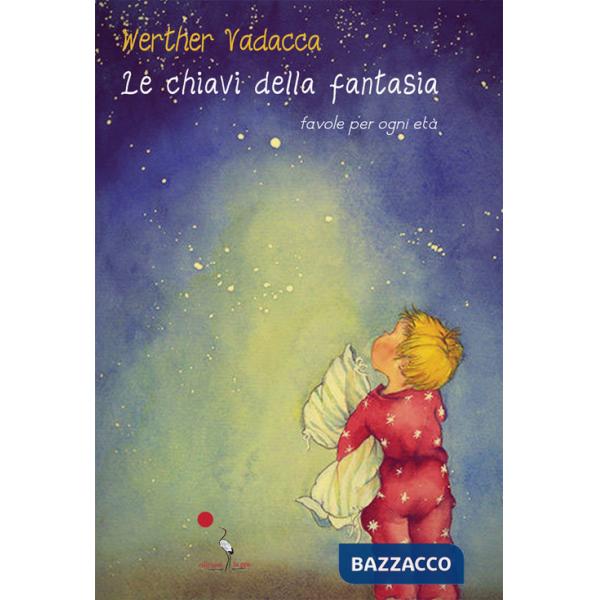 Chiavi della fantasia. Ediz. illustrata (Le)