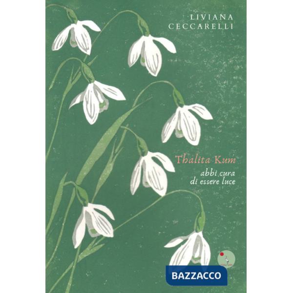 Thalita Kum. Abbi cura di essere luce. Nuova ediz.