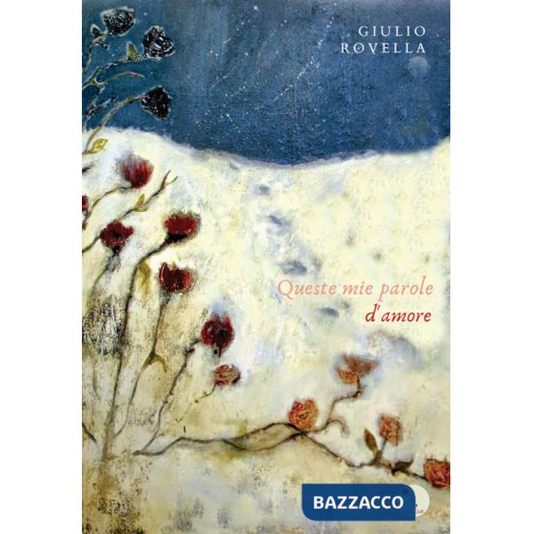 Queste mie parole d'amore. Nuova ediz.