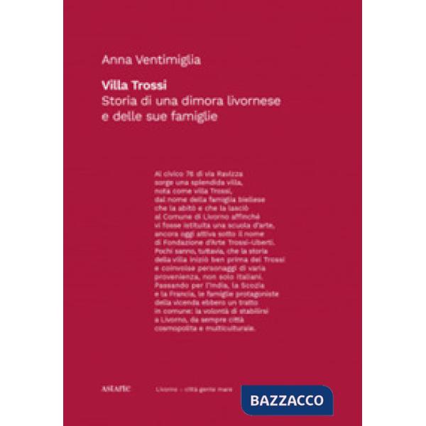 Villa Trossi. Storia di una dimora livornese e delle sue famiglie