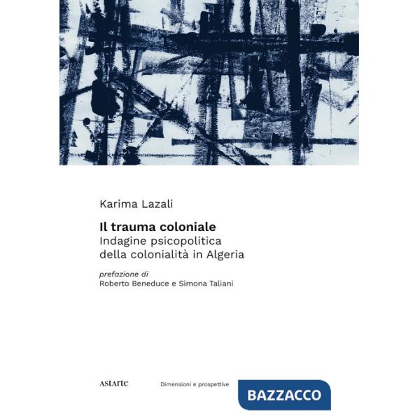 Trauma coloniale. Indagine psicopolitica della colonialità in Algeria (Il)