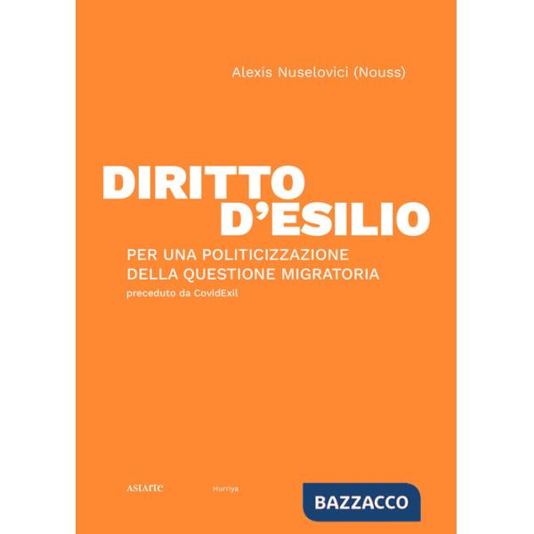 Diritto d'esilio. Per una politicizzazione della questione migratoria