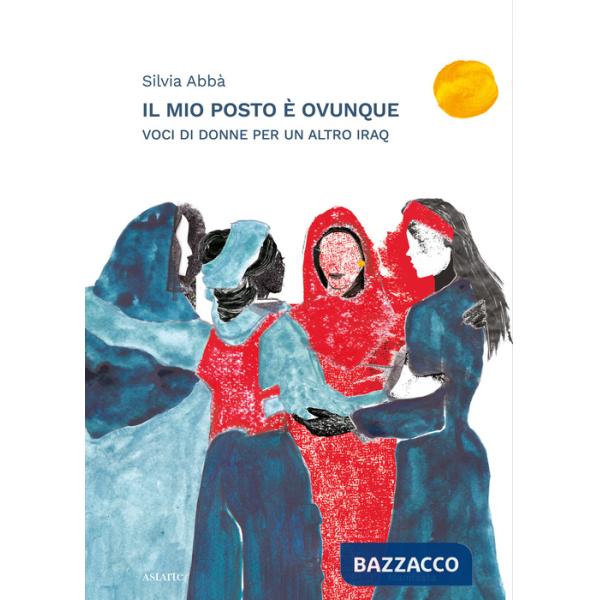 Mio posto è ovunque. Voci di donne per un altro Iraq (Il)
