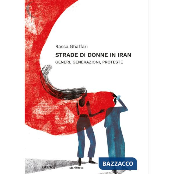 Strade di donne in Iran. Generi, generazioni, proteste