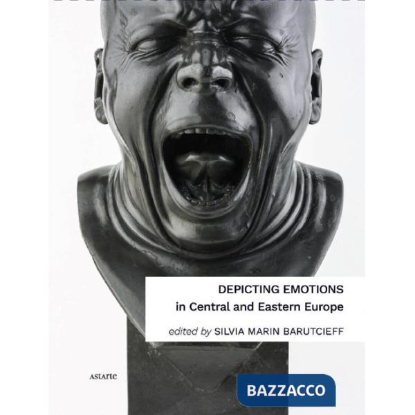 Depicting emotions in Central and Eastern Europe (1350-1900)