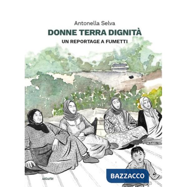 Donne terra dignità. Un reportage a fumetti