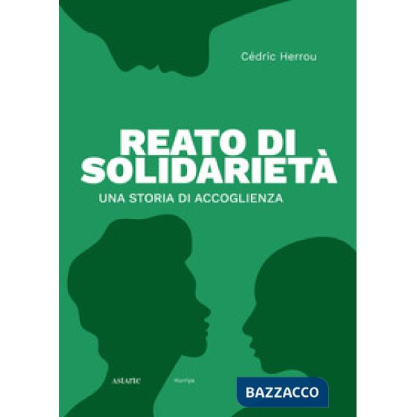 Reato di solidarietà. Una storia di accoglienza