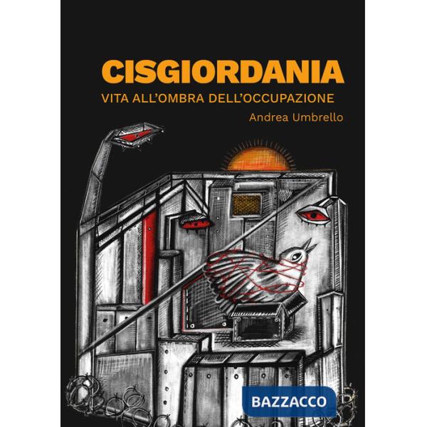 Cisgiordania. Vita all'ombra dell'occupazione