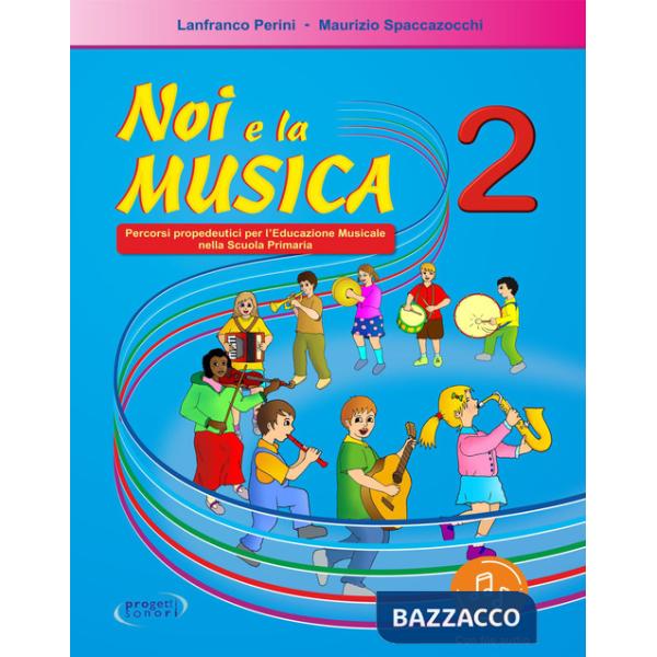 Noi e la musica. Percorsi propedeutici per l'insegnamento della musica nella scuola primaria. Con File audio in streaming. Vol. 