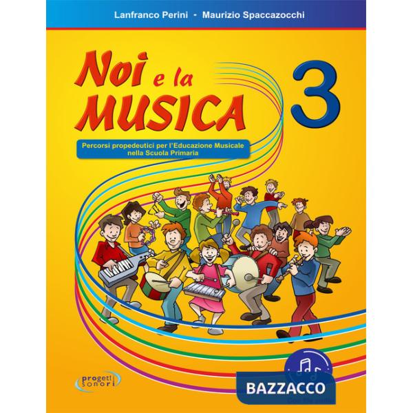 Noi e la musica. Percorsi propedeutici per l'insegnamento della musica nella scuola primaria. Con File audio in streaming. Vol. 