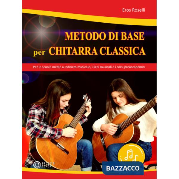 Metodo di base per chitarra classica. Per le scuole medie a indirizzo musicale, i licei musicali e i corsi preaccademici. Con Fi