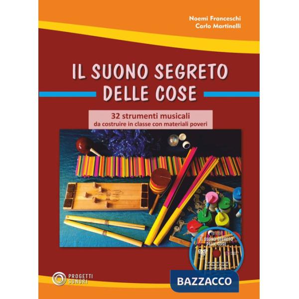 Suono segreto delle cose. 32 strumenti musicali da costruire in classe con materiali poveri. Con Contenuto digitale (fornito ele