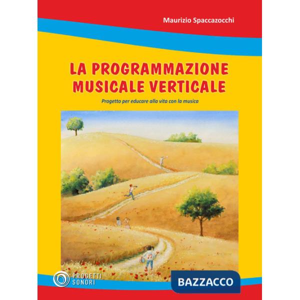 Programmazione musicale verticale. Progetto per educare alla vita con la musica