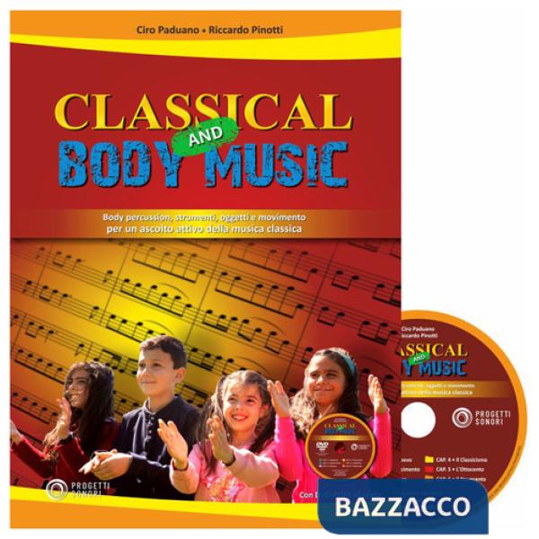 Classical and body music. Body percussion, oggetti e movimento per un ascolto attivo della musica classica. Con DVD Audio