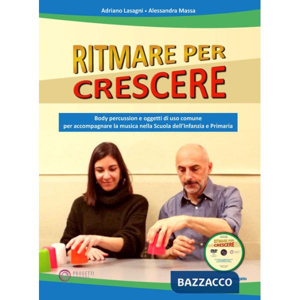 Ritmare per crescere. Body percussion e oggetti di uso comune per accompagnare la musica nella scuola dell'infanzia e primaria. 