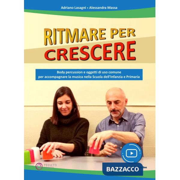 Ritmare per crescere. Body percussion e oggetti di uso comune per accompagnare la musica nella scuola dell'infanzia e primaria. 