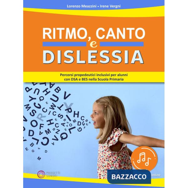 Ritmo, canto e dislessia. Percorsi propedeutici per alunni con DSA e BES nella Scuola primaria. Con File audio online